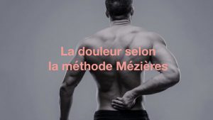 Méthode Mézières #3 : La douleur selon Françoise Mézières